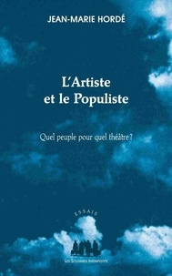Jean-Marie Hordé - L'artiste et le populiste - Quel peuple pour quel théâtre ?.