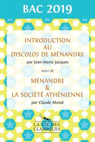 Jean-Marie Jacques et Claude Mossé - Introduction au Dyscolos de Ménandre suivi de Ménandre & la société athénienne.