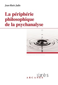 Jean-Marie Jadin - La périphérie philosophique de la psychanalyse.