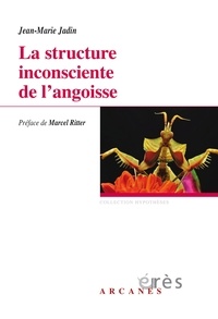 Jean-Marie Jadin - La structure inconsciente de l'angoisse.