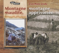 Jean-Marie Jeudy - Montagne maudite, montagne apprivoisée.