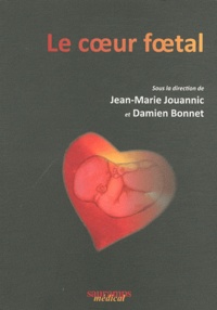 Jean-Marie Jouannic et Damien Bonnet - Le coeur foetal.