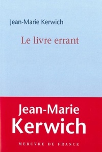 Jean-Marie Kerwich - Le livre errant.