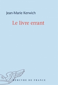 Jean-Marie Kerwich - Le livre errant.