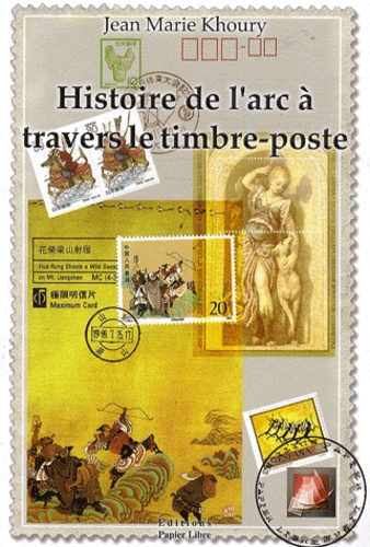 Jean Marie Khoury - Histoire de l'arc à travers le timbre-poste.