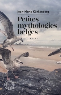 Jean-Marie Klinkenberg - Petites mythologies belges.