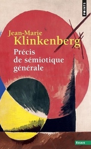 Jean-Marie Klinkenberg - Précis de sémiotique générale.