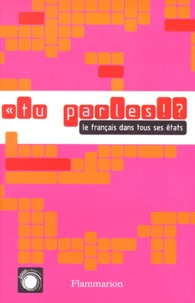 Tu Parles ! ? Le Francais Dans Tous Ses Etats