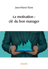 Jean-Marie Koné - La motivation - Clé du bon manager.