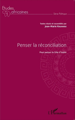 Penser la réconciliation. Pour panser la Côte d'Ivoire