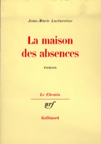 Jean-Marie Laclavetine - La Maison des absences.