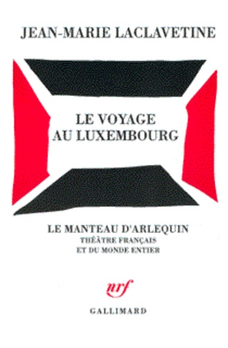 Jean-Marie Laclavetine - Le voyage au Luxembourg - [Paris, Théâtre national de Chaillot, janvier 2000.