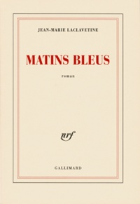 Jean-Marie Laclavetine - Matins bleus.