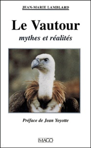 Jean-Marie Lamblard - Le Vautour. Mythes Et Realites.