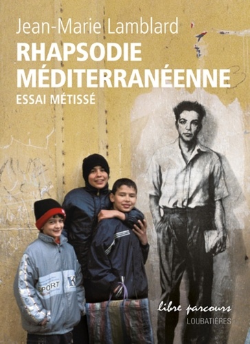 Jean-Marie Lamblard - Rhapsodie méditerranéenne - Essai métissé.
