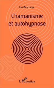 Jean-Marie Lange - Chamanisme et autohypnose.