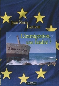 Jean-Marie Lansac - L'immigration, une fatalité ?.