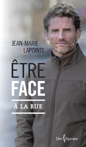 Jean-Marie Lapointe - Être face à la rue.