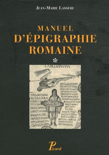 Jean-Marie Lassère - Manuel d'épigraphie romaine - En 2 volumes.