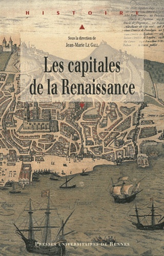 Jean-Marie Le Gall - Les capitales de la Renaissance.