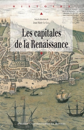 Jean-Marie Le Gall - Les capitales de la Renaissance.