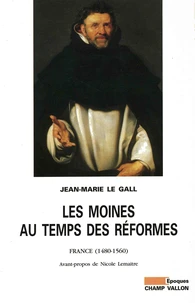 Les moines au temps des réformes. France, 1480-1560