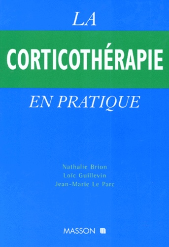 Jean-Marie Le Parc et  Collectif - La corticothérapie en pratique.