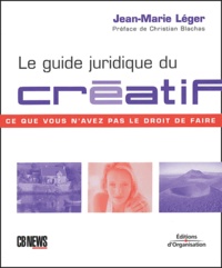 Jean-Marie Léger - Le guide juridique du créatif.
