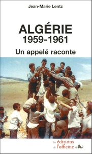 Jean-Marie Lentz - Algérie 1959-1961 - Un appelé raconte.