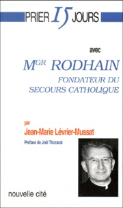 Jean-Marie Levrier-Mussat - Mgr Rodhain, Fondateur Du Secours Catholique.