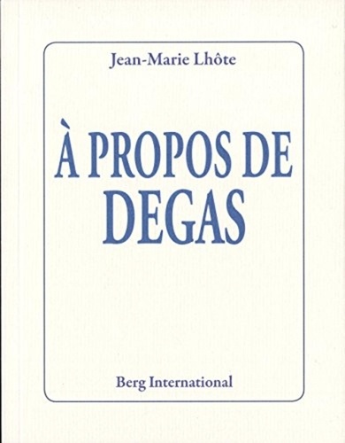 Jean-Marie Lhôte - A propos de Degas.