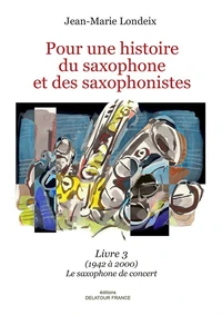 Pour une histoire du saxophone et des saxophonistes