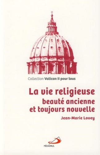 Jean-Marie Lovey - La vie religieuse - Beauté ancienne et toujours nouvelle.