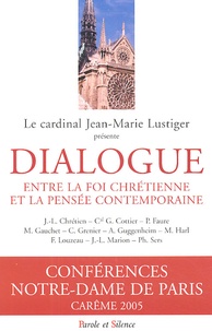 Jean-Marie Lustiger - Dialogue entre la foi chrétienne et la pensée contemporaine - Conférences de Carême à Notre-Dame de Paris.