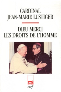 Jean-Marie Lustiger - Dieu merci, Les droits de l'homme - Articles, conférences, homélies, interviews (1984-1989).