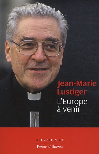 Jean-Marie Lustiger - L'Europe à venir.