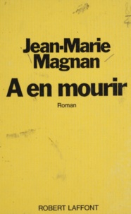 Jean-Marie Magnan - À en mourir.
