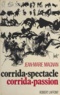 Jean-Marie Magnan - Corrida-spectacle, corrida-passion.