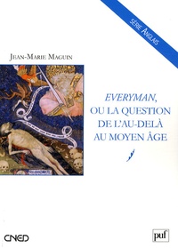 Jean-Marie Maguin - Everyman ou la question de l'au-delà au Moyen Age.