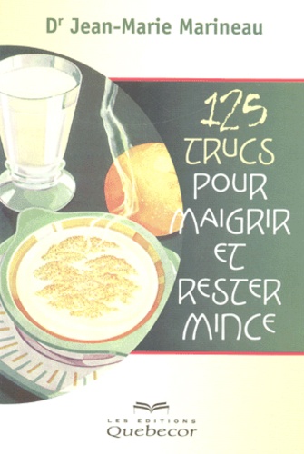 Jean-Marie Marineau - 125 Trucs Pour Maigrir Et Rester Mince.