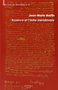Jean-Marie Martin - Byzance et l'Italie méridionale.