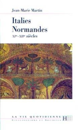 Jean-Marie Martin - Italies normandes (XIe-XIIe siècles).