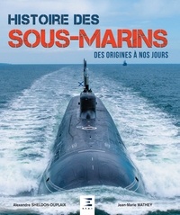 Jean-Marie Mathey et Alexandre Sheldon-Duplaix - Histoire des sous-marins - Des origines à nos jours.