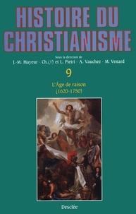 Jean-Marie Mayeur et André Vauchez - Histoire du christianisme - Tome 9, L'âge de raison (1620/30 - 1750).