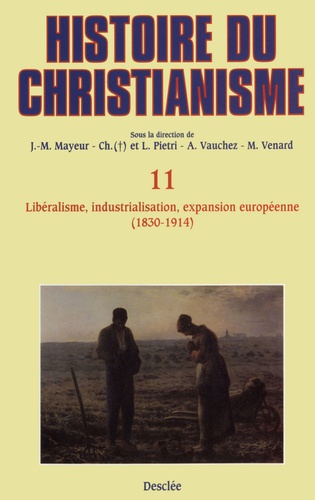 Libéralisme, industrialisation, expansion européenne (1830-1914). Histoire du christianisme T.11