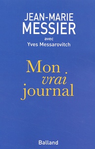 Jean-Marie Messier - Mon Vrai Journal.