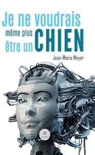 Téléchargements ebook gratuits au format epub Je ne voudrais même plus être un chien en francais