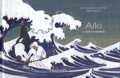 Aïki. Le rêve du guerrier