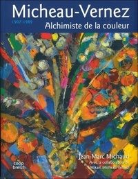Jean-Marie Michaud - Robert Micheau-Vernez - Alchimiste de la couleur, 1907-1989.