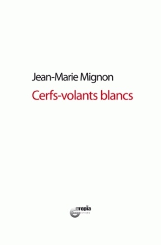 Jean-Marie Mignon - Cerfs-volants blancs.